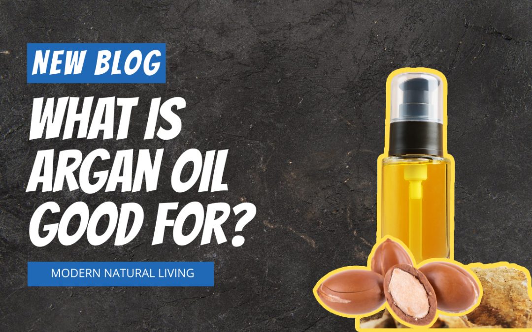 What is Argan Oil Good for?