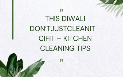 THIS DIWALI DON’TJUSTCLEANIT – CIFIT – KITCHEN CLEANING TIPS