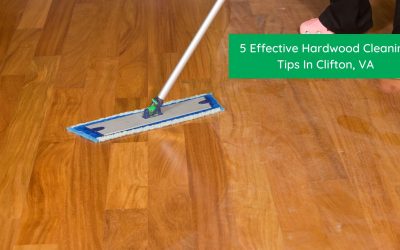 5 Effective Hardwood Cleaning Tips In Clifton, VA