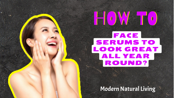 How to Use Face Serums to Look Great All Year Round?